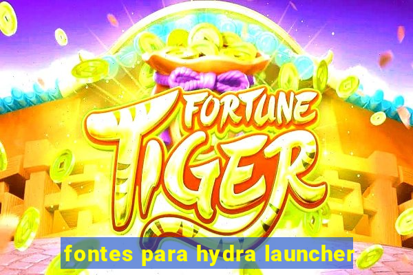 fontes para hydra launcher